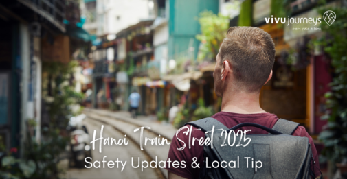 Hanoi Train Street 2025: Safety Updates & Local Tip