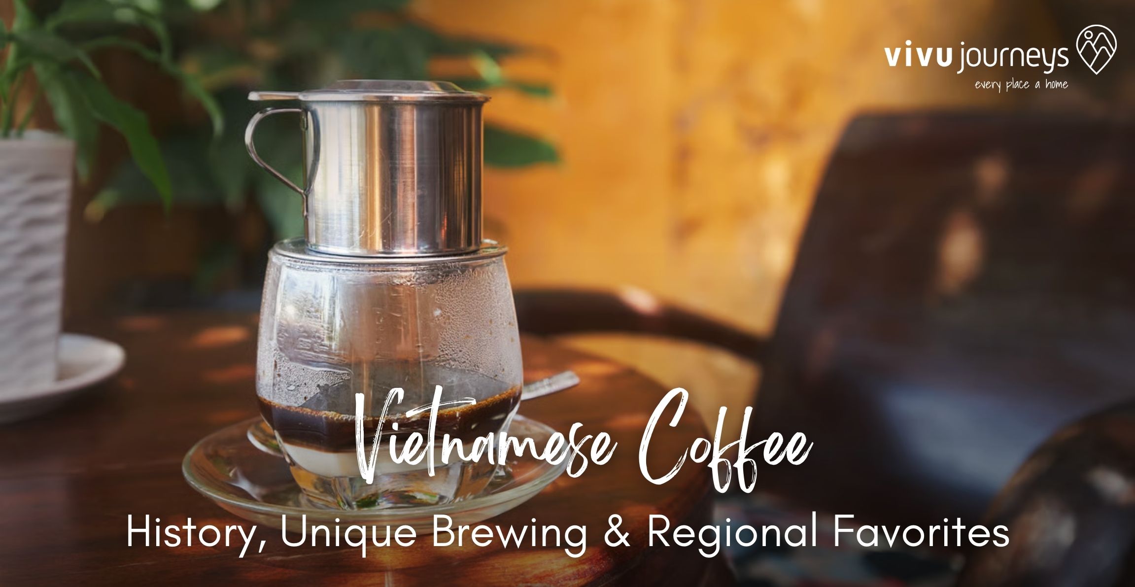 Vietnamese Coffee: History, Unique Brewing & Regional Favorites