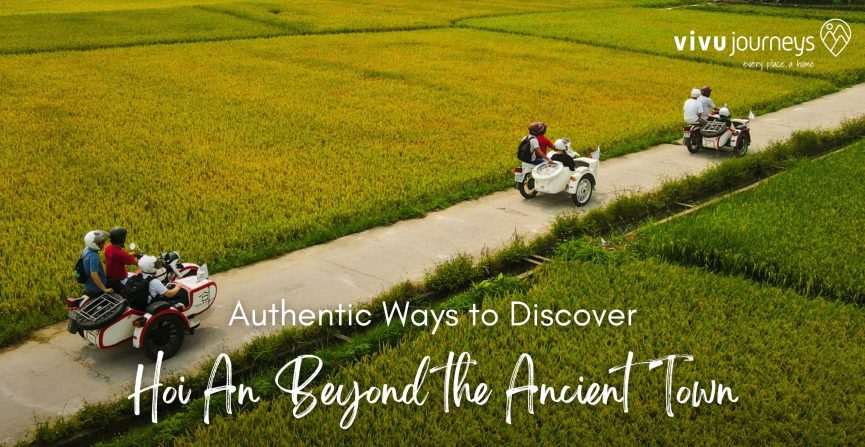Authentic Ways to Discover Hoi An Beyond the Ancient Town