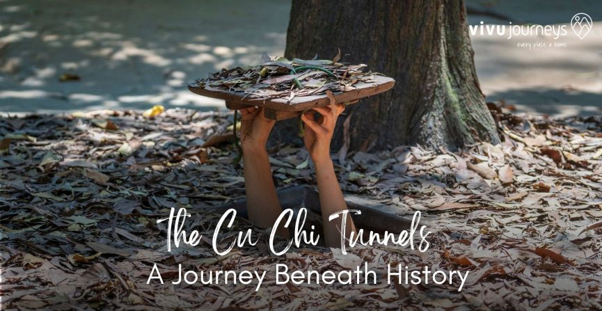 The Cu Chi Tunnels: A Journey Beneath History