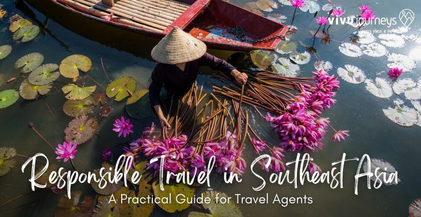 Responsible Travel in Southeast Asia: A Practical Guide for Travel Agents