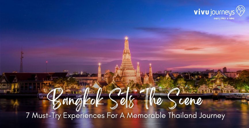 7 Bangkok Travel Experiences For A Memorable Thailand Journey