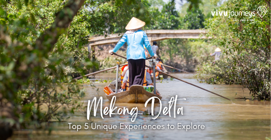Mekong Delta: Top 5 Unique Experiences to Explore