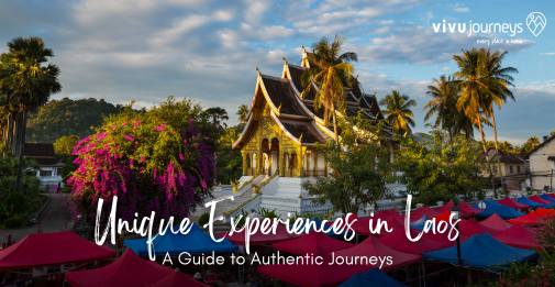 Unique Experiences in Laos: A Guide to Authentic Journeys