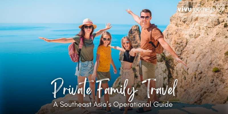 Private family travel in Southeast Asia